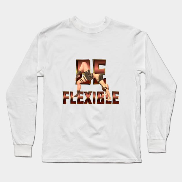 Be Flexible Long Sleeve T-Shirt by teepossible